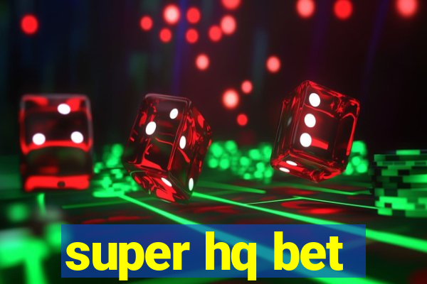 super hq bet